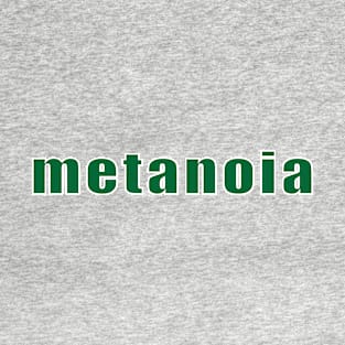 metanoia T-Shirt